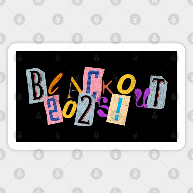 Blackout 2025 Ransom Letter Art for Protest Awareness Supporters Magnet by Yesteeyear